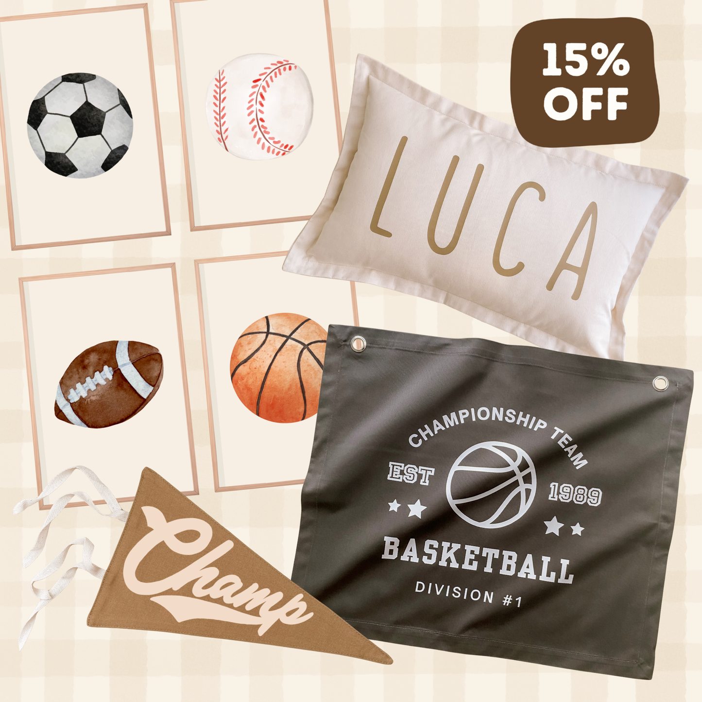 A coordinated home decor bundle on a beige checkered background: a white pillow with the name LUCA in tan lettering, a dark charcoal basketball team banner reading Championship Team Basketball Division #1, a tan pennant with the word Champ, a soccer ball print, a baseball print, a football print, and an orange basketball print, plus a brown '15% OFF' badge.