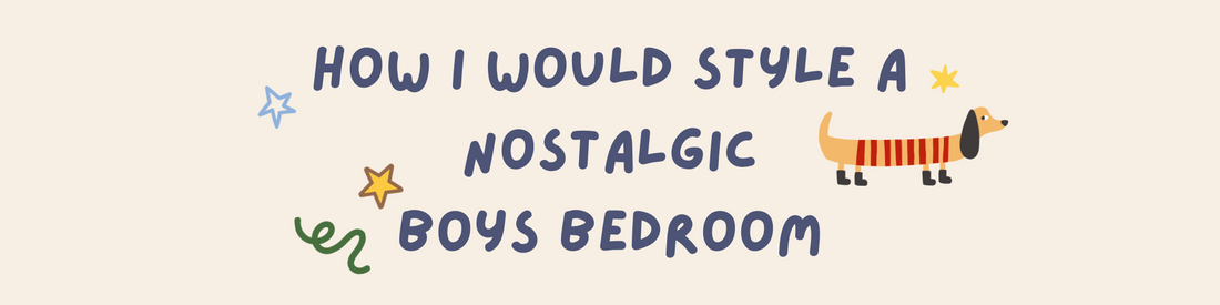 How to Style a Nostalgic Boys Bedroom | Bold Colours, Play Pieces & Styling Ideas