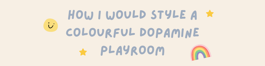 How to style a Dopamine Decor Playroom | Ideas for Colourful, Fun Kids Spaces
