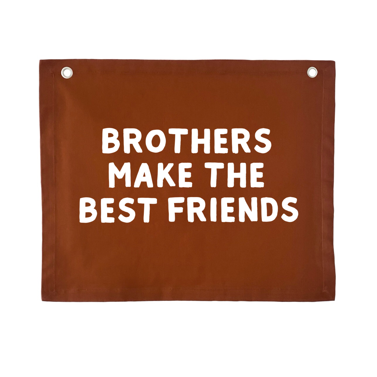 Brothers make the best friends boys wall banner / wall hanging ~ Rust