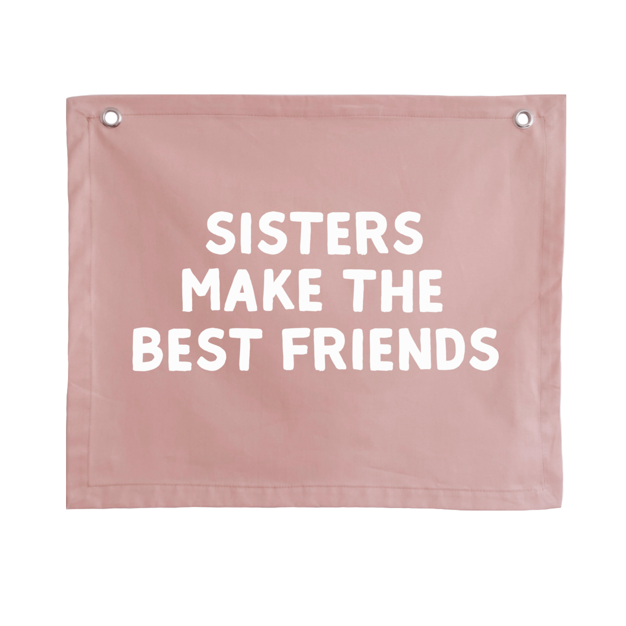 Sisters make the best friends wall banner / wall hanging  ~ Petal