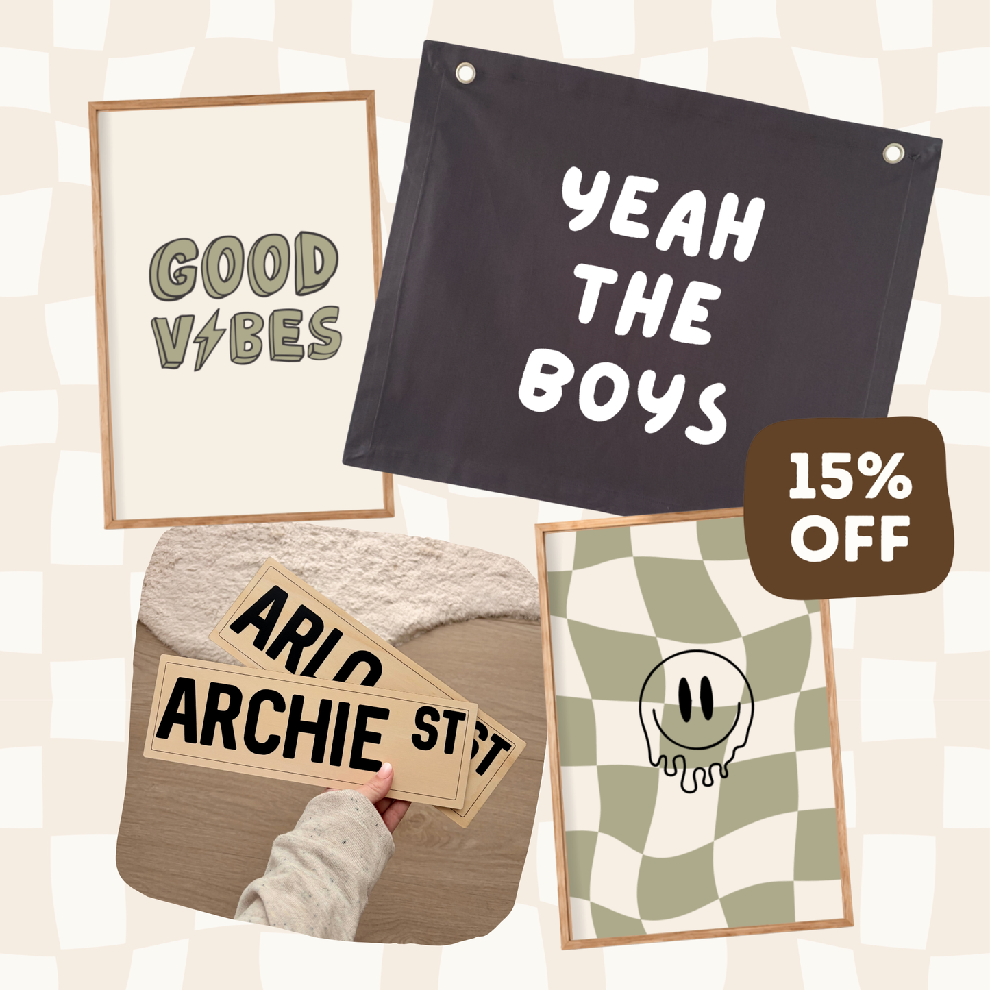 A collage of four framed wall art prints and a promotional badge on a checkered beige background. The designs include a cream panel with green 'GOOD VIBES' text, a dark charcoal panel with white 'YEAH THE BOYS' text, a photo of wooden name signs reading 'ARIE ARCHIE ST.