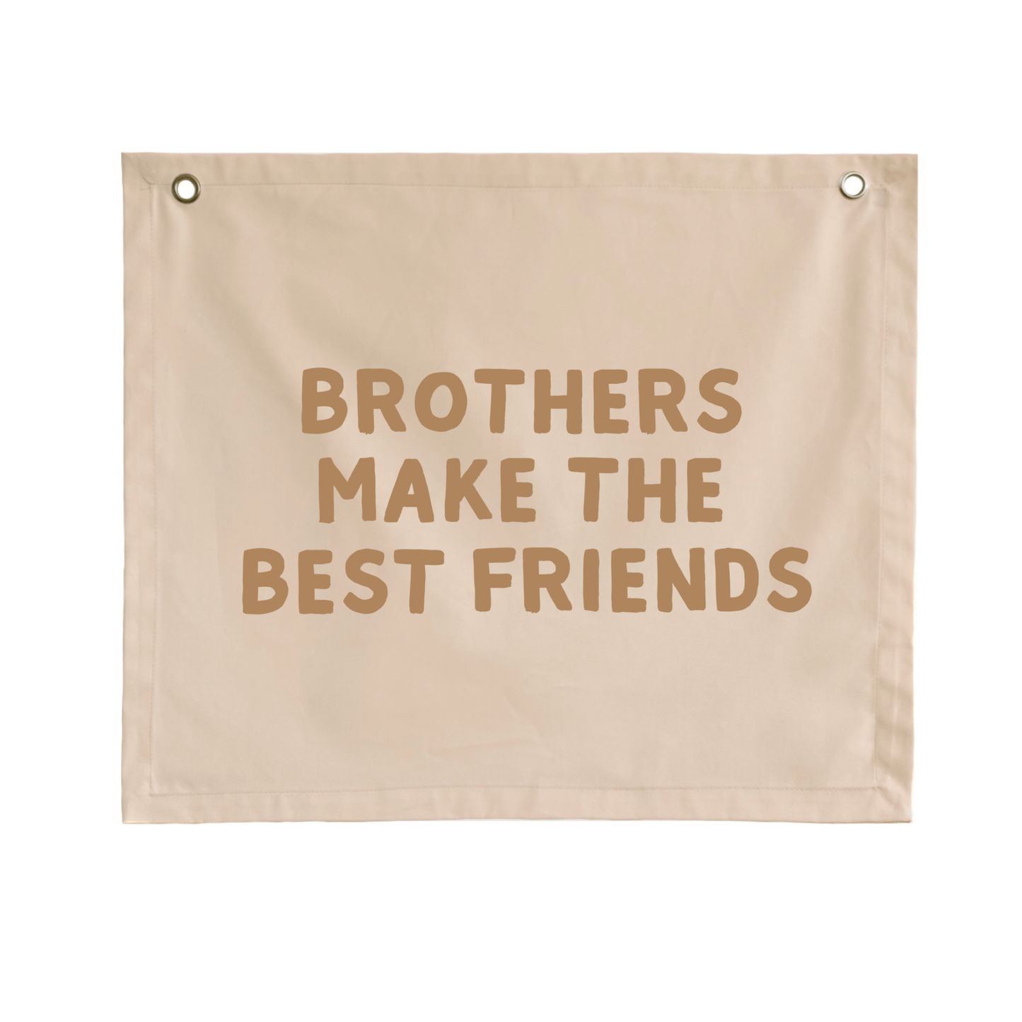 Brothers make the best friends wall banner ~ Warm sand ~ Sale