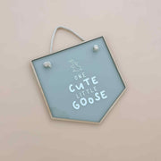 ACRYLIC BANNER - One Cute Little Goose | Multiple Colour Options