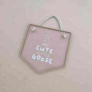 ACRYLIC BANNER - One Cute Little Goose | Multiple Colour Options